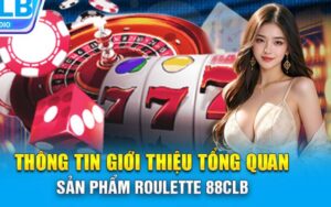 Sức hút mạnh mẽ của Roulette tại 88CLB